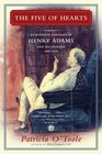 The Five of Hearts An Intimate Portrait of Henry Adams and His Friends 18801918