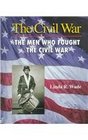 The Men Who Fought the Civil War
