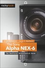 The Sony Alpha NEX6 The Unofficial Quintessential Guide