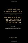 Current Topics in Cellular Regulation Vol 33 From Metabolite to Metabolism to Metabolon