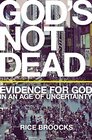 God's Not Dead Evidence for God in an Age of Uncertainty