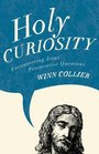 Holy Curiosity Encountering Jesus Provocative Questions