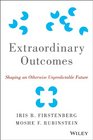 Extraordinary Outcomes How To Shape the Unpredictable Future