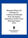 Illustrated History Of Nebraska V1 A History Of Nebraska From The Earliest Explorations Of The TransMississippi Region