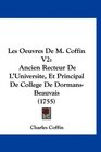 Les Oeuvres De M Coffin V2 Ancien Recteur De L'Universite Et Principal De College De DormansBeauvais