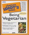 The Complete Idiot's Guide to Being Vegetarian