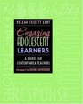 Engaging Adolescent Learners A Guide for ContentArea Teachers