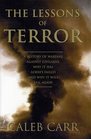 The Lessons of Terror A History of Warfare Against Civilians Why It Has Always Failed and Why It Will Fail Again