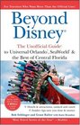 Beyond Disney The Unofficial Guide to Universal SeaWorld  the Best of Central Florida