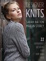 Designer Knits Sarah Hatton  Martin Storey 22 Handknit Designs for Him  Her