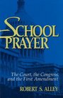 School Prayer The Court the Congress and the First Amendment