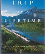 TRIP OF A LIFETIME  The Making of the Rocky Mountaineer