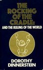Rocking of the Cradle and the Ruling of the World