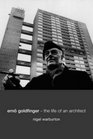 Ern Goldfinger The Life of an Architect
