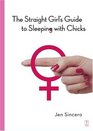 The Straight Girl's Guide to Sleeping with Chicks