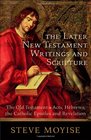 Later New Testament Writings and Scripture The The Old Testament in Acts Hebrews the Catholic Epistles and Revelation