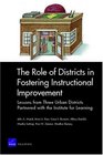 The Role of Districts in Fostering Instructional Improvements Lessons from Three Urban Districts Partnered with the Institute for Learning