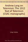 Andrew Lang on Totemism The 1912 Text of Totemism