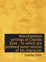 Miscellaneous writings of Charles Eliot  to which are prefixed some notices of his character