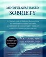 Mindfulness-Based Sobriety: A Clinician's Treatment Guide for Addiction Recovery Using Relapse Prevention Therapy, Acceptance and Commitment Therapy, and Motivational Interviewing
