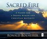 Sacred Fire A Vision for Deeper Christian and Human Maturity