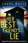 Her Best Friend's Lie A completely gripping psychological thriller