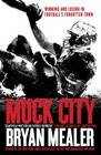 Muck City Winning and Losing in Football's Forgotten Town