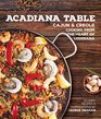 The Acadiana Table Cajun and Creole Home Cooking from the Heart of Louisiana