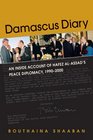 Damascus Diary An Inside Account of Hafez alAssad's Peace Diplomacy 19902000