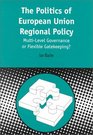 The Politics of European Union Regional Policy MultiLevel Governance or Flexable Gatekeeping