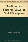The Practical Parent ABCs of Child Discipline