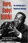 Burn Baby Burn The Autobiography of Magnificent Montague
