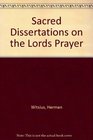 Sacred Dissertations on the Lords Prayer