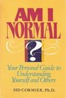 Am I Normal Your Personal Guide to Understanding Yourself and Others