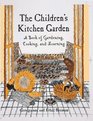 The Children's Kitchen Garden A Book of Gardening Cooking and Learning