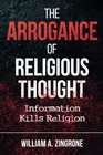 The Arrogance of Religious Thought: Information Kills Religion