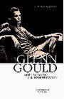Glenn Gould Oder die Kunst der Interpretation