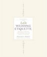 Emily Post's Wedding Etiquette Cherished Traditions and Contemporary Ideas for a Joyous Celebration