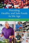 Providing Healthy and Safe Foods As We Age Workshop Summary