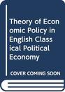 The Theory of Economic Policy in English Classical Political Economy