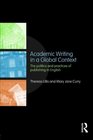 Academic Writing in a Global Context The politics and practices of publishing in English