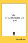 Clio Or A Discourse On Taste
