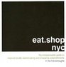 eatshop nyc The Indispensable Guide to Inspired Locally Owned Eating and Shopping Establishments