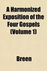 A Harmonized Exposition of the Four Gospels