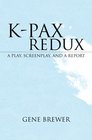 KPAX REDUX A Play Screenplay and a Report