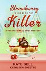 Strawberry Surprise Killer A Freshly Baked Cozy Mystery book 7