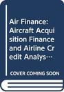 Air Finance Aircraft Acquisition Finance and Airline Credit Analysis