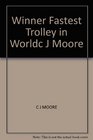 Winner Fastest Trolley in Worldc J Moore