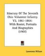 Itinerary Of The Seventh Ohio Volunteer Infantry V2 18611864 With Roster Portraits And Biographies