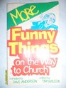 More Funny Things on the Way to Church
